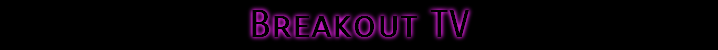 Breakout TV