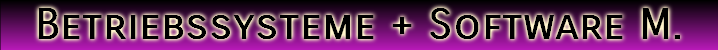 Betriebssysteme + Software M.